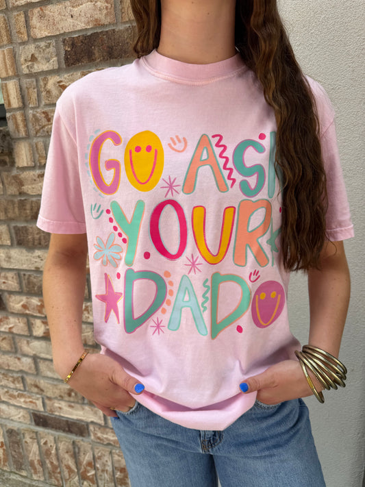 Go Ask Your Dad Tee